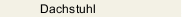 Dachstuhl